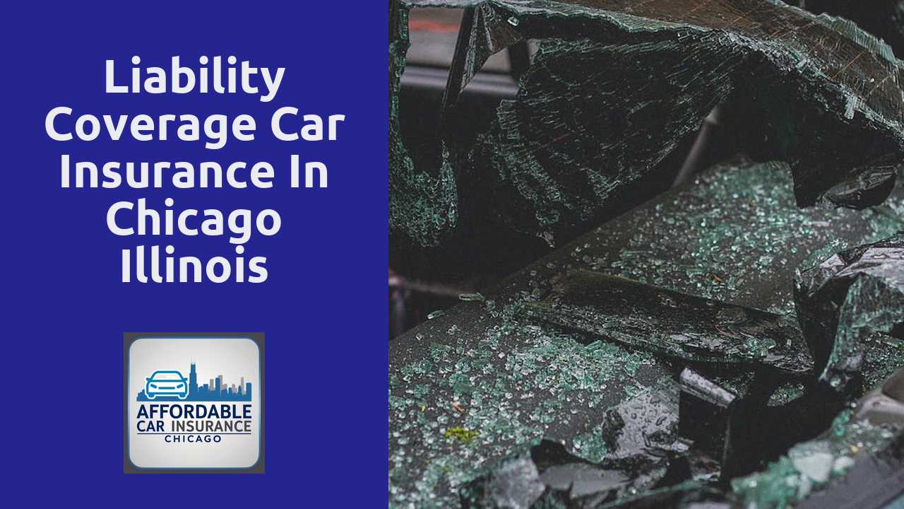 Liability Coverage Car Insurance in Chicago Illinois